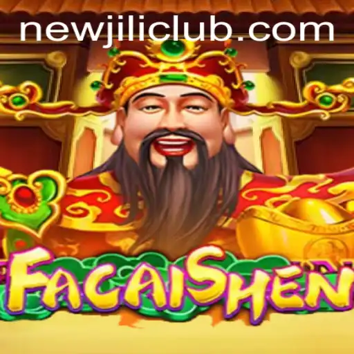 Exploring FaCaiShen: A Dive into the Exciting NewJiLi Game