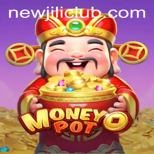 Exploring the Thrills of MoneyPot: A Comprehensive Guide to NewJiLi