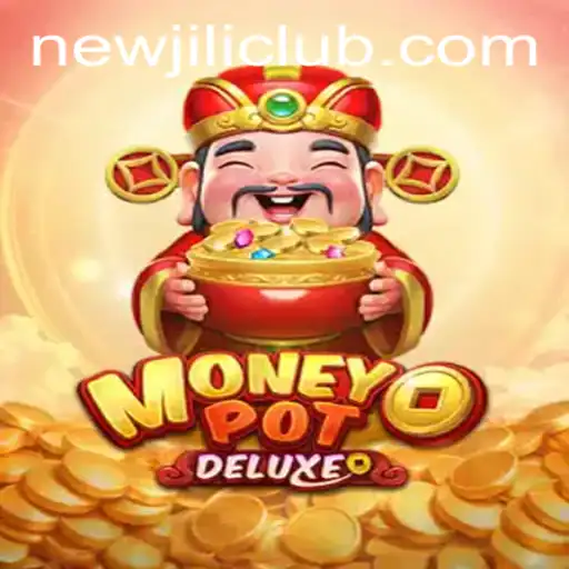 Unveiling MoneyPotDELUXE: A Thrilling Gaming Experience with NewJiLi